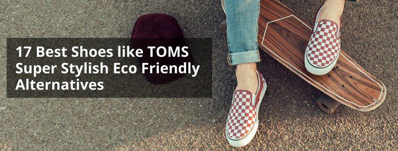 What to Buy Instead of Toms Shoes?